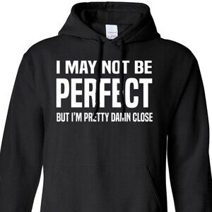 New I May Not Be Perfect But I'm Close Black Hoodie Fleece Sweatshirt